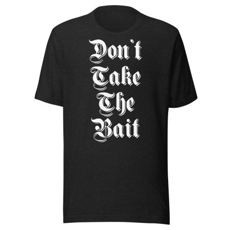 Don't Take The Bait - Unisex t-shirt